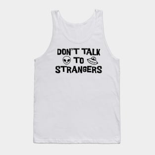 Don't Talk To Strangers Tank Top